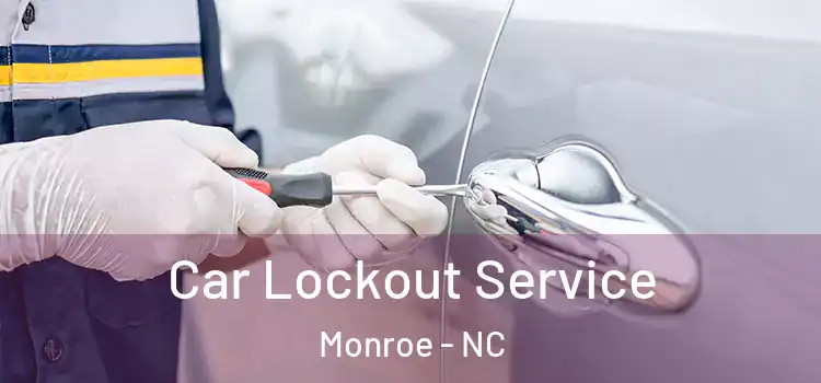  Car Lockout Service Monroe - NC