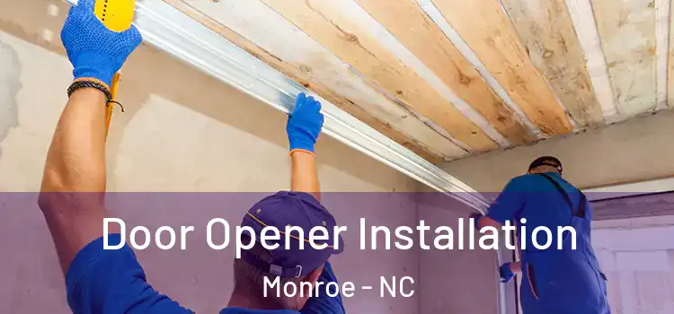 Door Opener Installation Monroe - NC