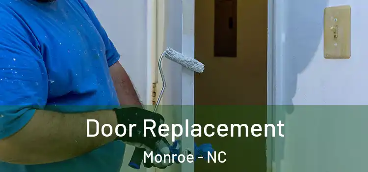 Door Replacement Monroe - NC