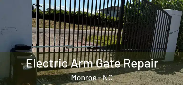 Electric Arm Gate Repair Monroe - NC