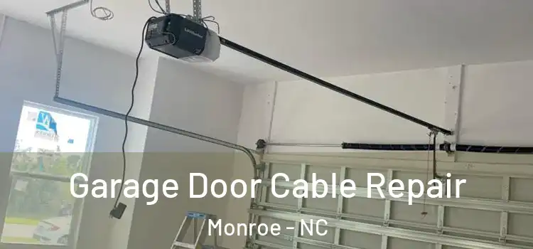  Garage Door Cable Repair Monroe - NC