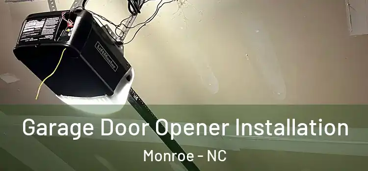  Garage Door Opener Installation Monroe - NC