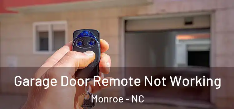  Garage Door Remote Not Working Monroe - NC