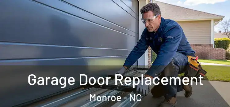  Garage Door Replacement Monroe - NC