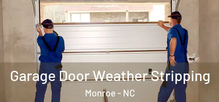  Garage Door Weather Stripping Monroe - NC