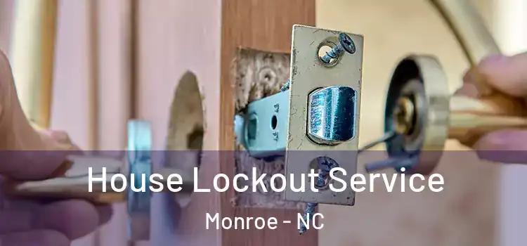  House Lockout Service Monroe - NC