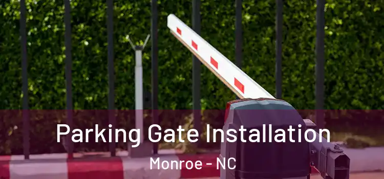  Parking Gate Installation Monroe - NC
