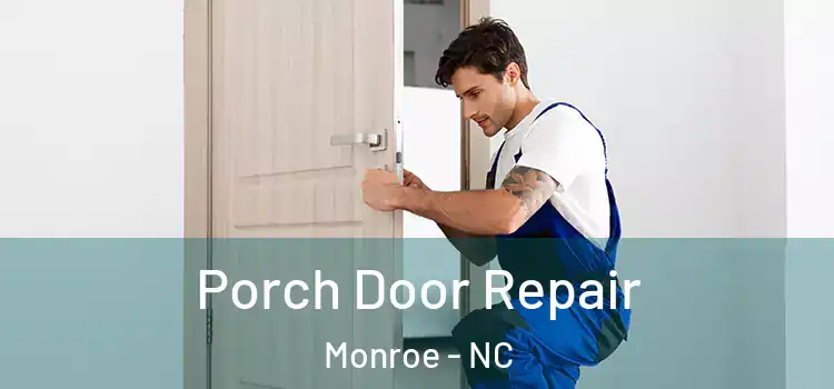  Porch Door Repair Monroe - NC