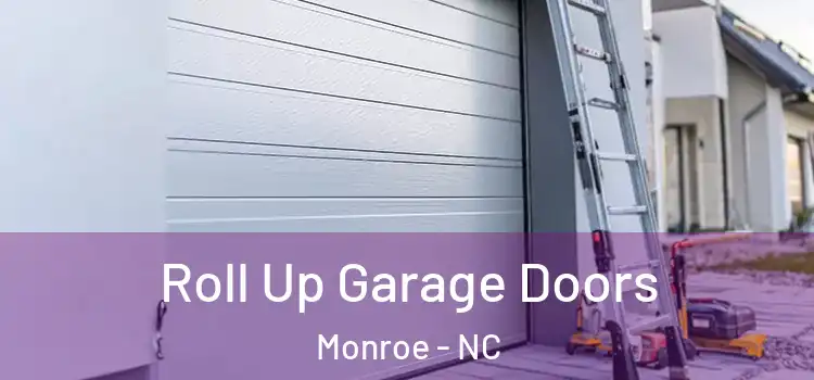  Roll Up Garage Doors Monroe - NC