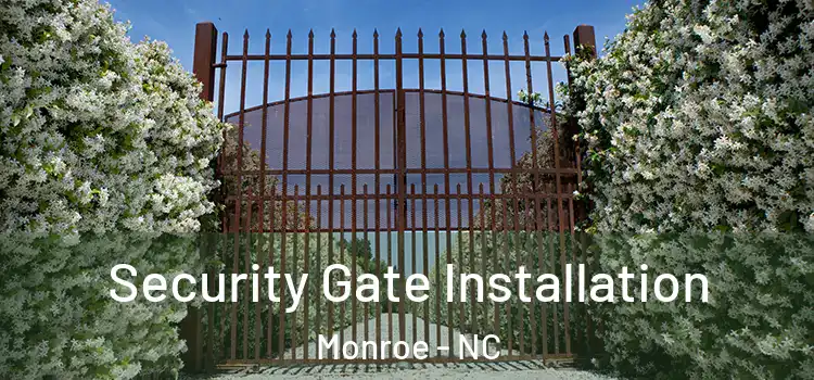 Security Gate Installation Monroe - NC